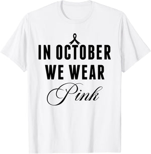 In October We Wear Pink Breast Cancer Awareness Ribbon Women T-Shirt - T-Shirt | White