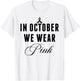 In October We Wear Pink Breast Cancer Awareness Ribbon Women T-Shirt - T-Shirt | White