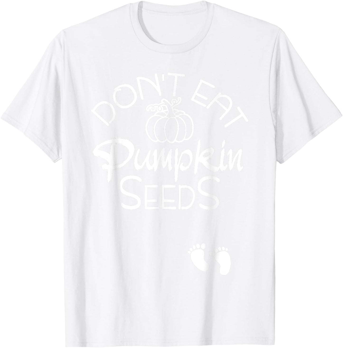 Don't Eat Pumpkin Seeds Halloween Baby Pregnancy Funny T-Shirt - T-Shirt | White