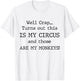 Crap, Turns Out This Is My Circus and Those Are My Monkeys T-Shirt - T-Shirt | White