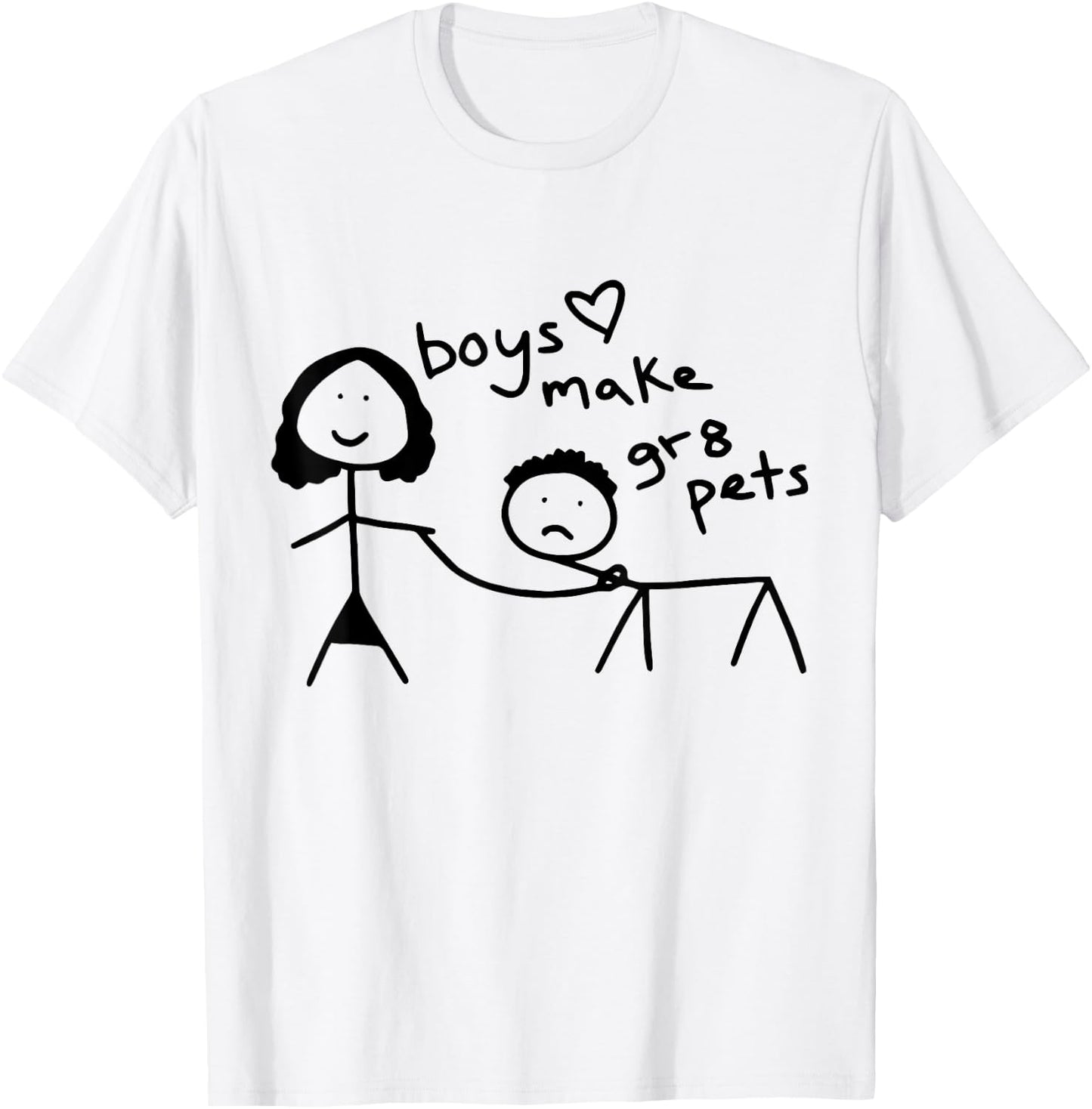 Boys Make Great Pets T-Shirt - T-Shirt | White