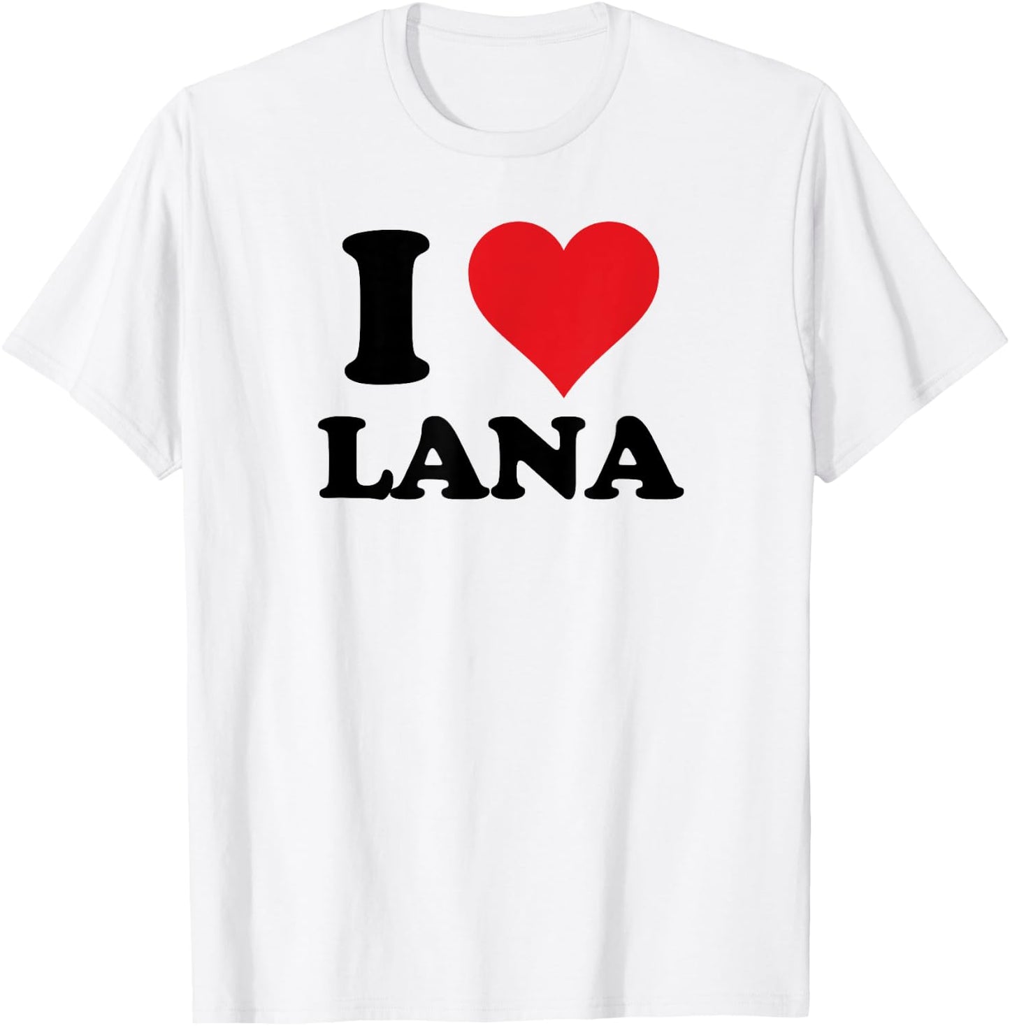 I Heart Lana First Name I Love Personalized Stuff T-Shirt - T-Shirt | White