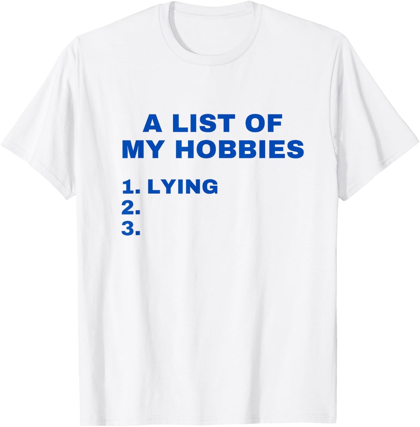 A List Of My Hobbies Lying Funny Favorite Hobby is Lying T-Shirt - T-Shirt | White