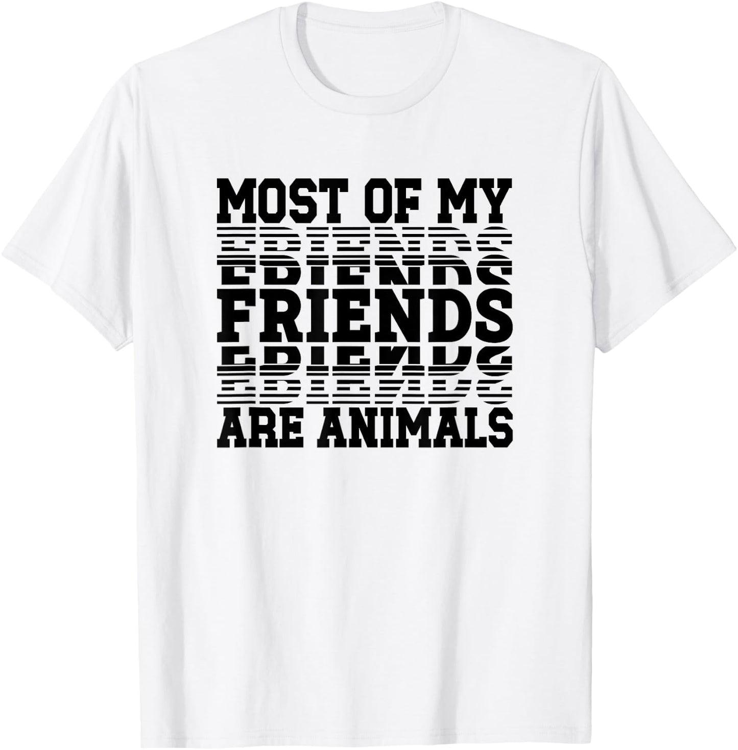Most of My Friends Are Animals T-Shirt - T-Shirt | White