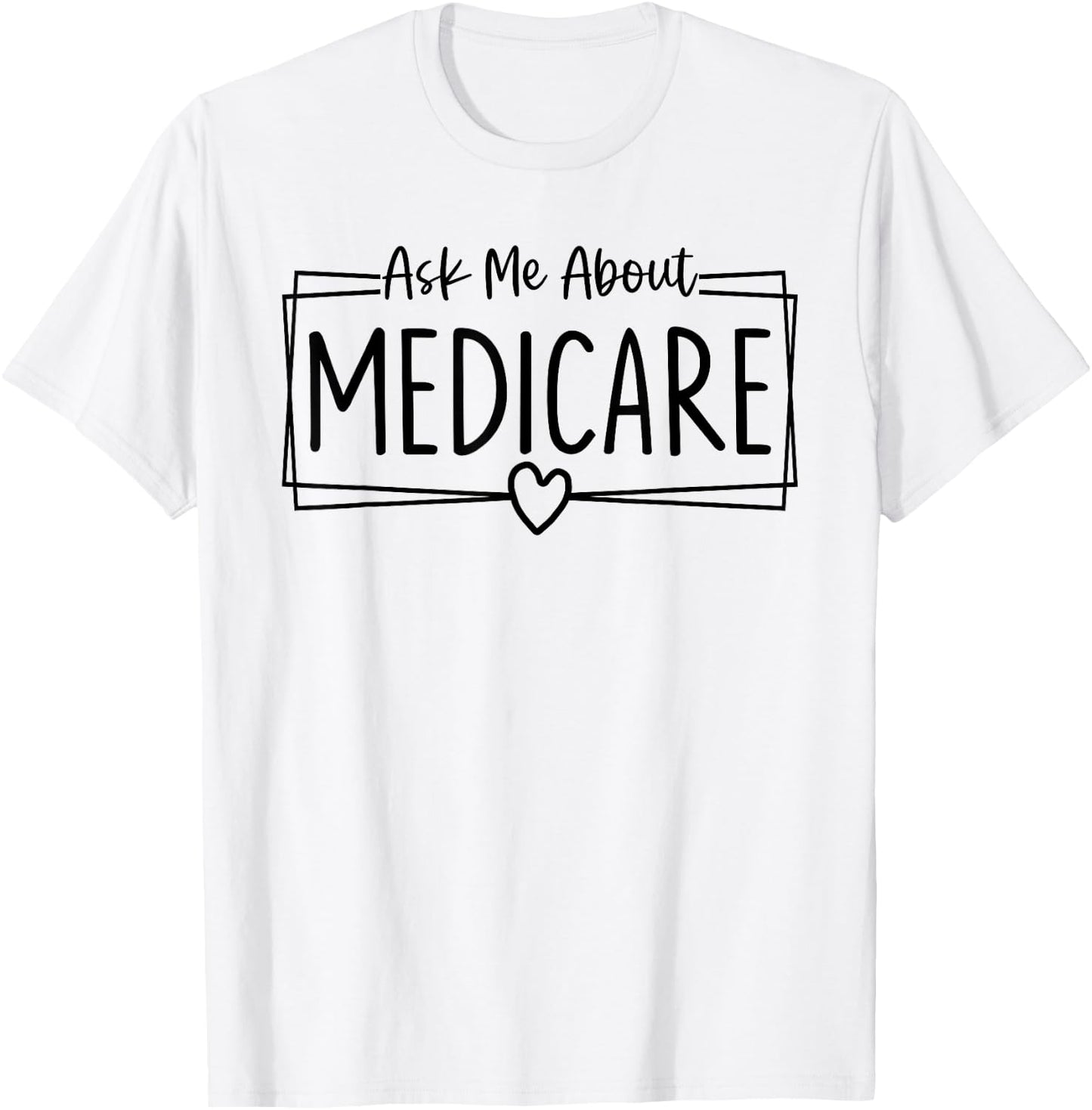 Ask Me About Medicare Insurance Agent Broker Sales Marketing T-Shirt - T-Shirt | White