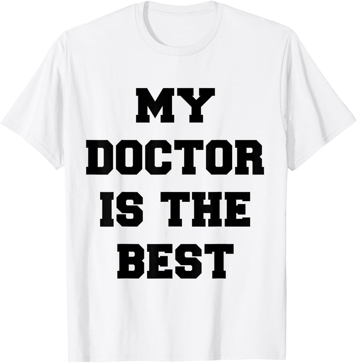 My Doctor Is The Best T-Shirt - T-Shirt | White