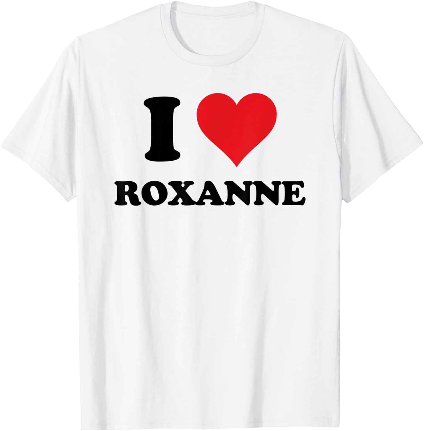 I Heart Roxanne First Name I Love Personalized Stuff T-Shirt - T-Shirt | White