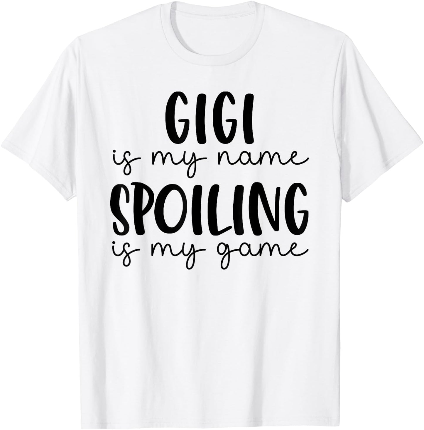 Gigi is My Name Spoiling is My Game Funny Gigi T-Shirt - T-Shirt | White