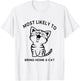 Most Likely To Bring Home A Cat. Funny Cat Lovers Men Women Girls Kids T-Shirt - T-Shirt | White