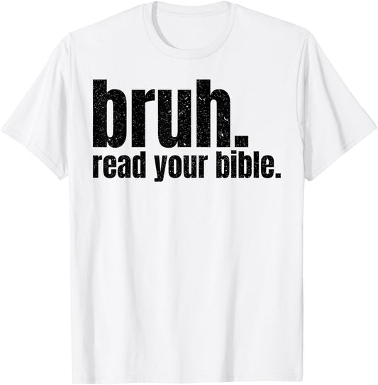 Bruh Read Your Bible T-Shirt - T-Shirt | White