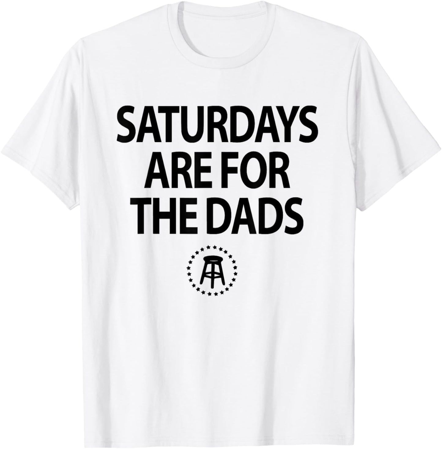Funny Fathers Day New Dad Gift Saturdays Are For The Dads T-Shirt - T-Shirt | White