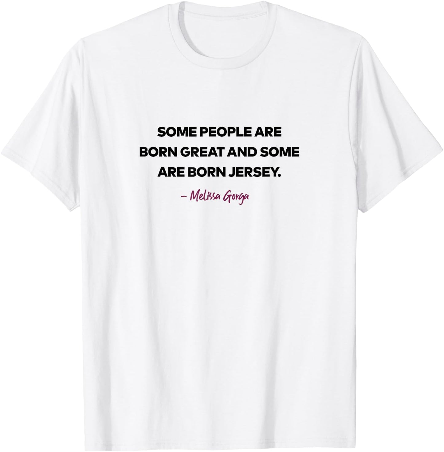 The Real Housewives of New Jersey Melissa Gorga S12 Tagline T-Shirt - T-Shirt | White