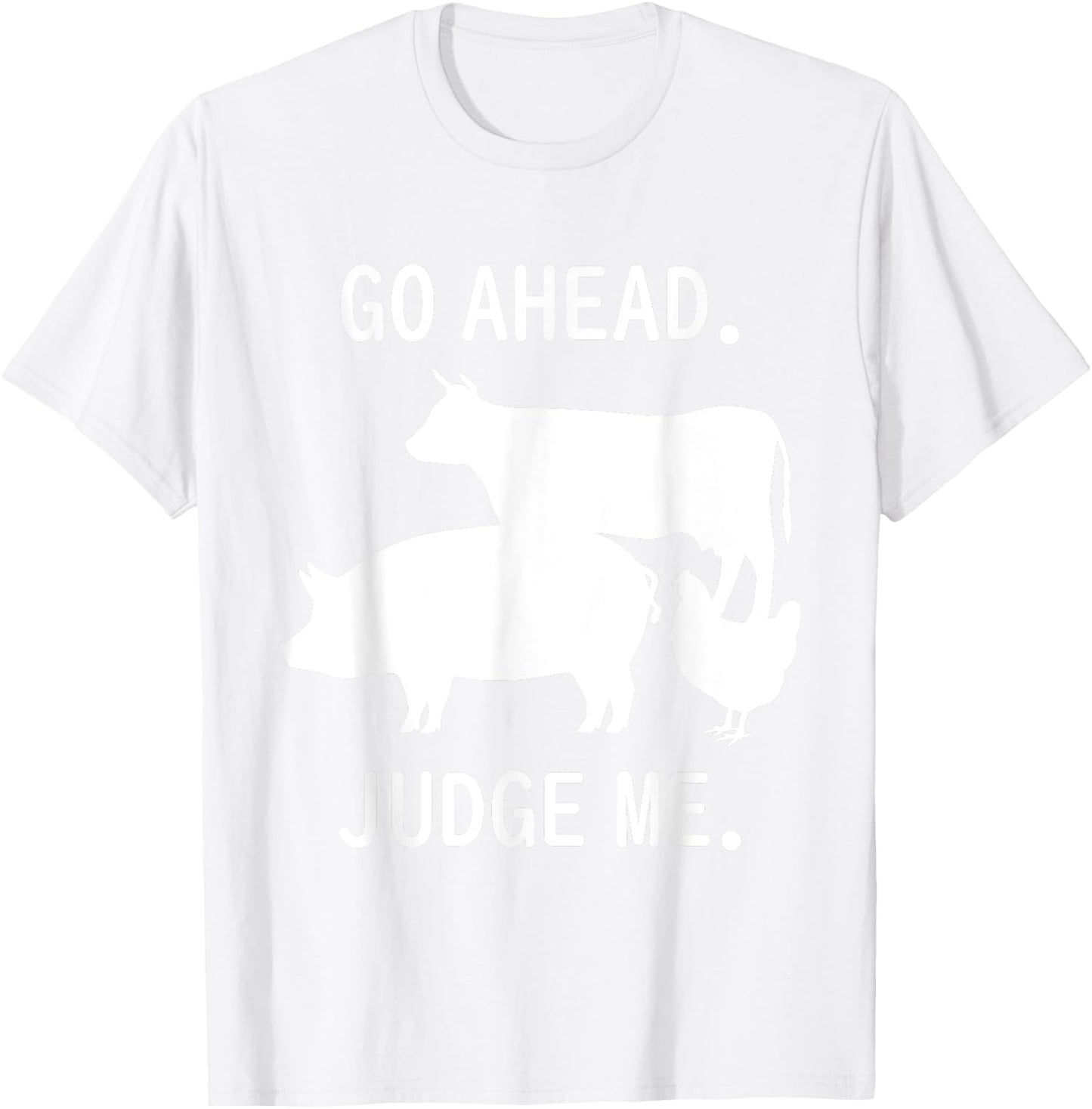 Go Ahead. Judge Me. Livestock Show Judging Cow Pig Chicken T-Shirt - T-Shirt | White