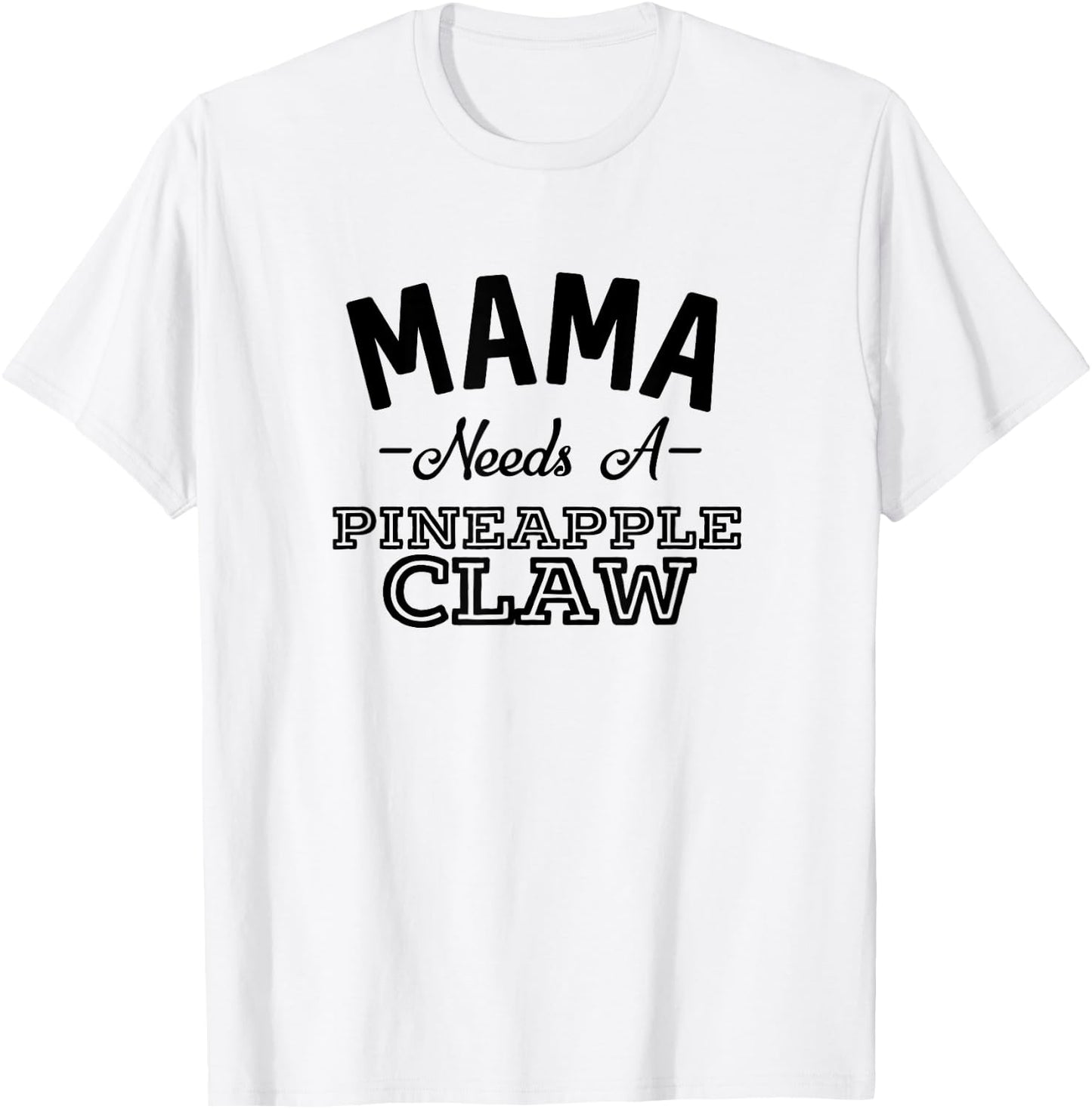 Mama Needs A Pineapple Claw Summer Funny Hard Seltzer Men Women T-Shirt - T-Shirt | White