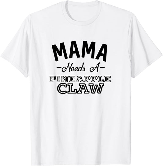 Mama Needs A Pineapple Claw Summer Funny Hard Seltzer Men Women T-Shirt - T-Shirt | White
