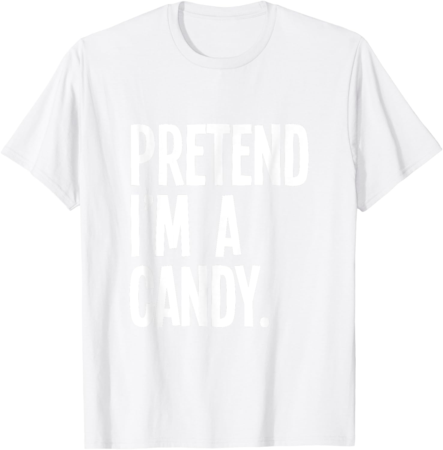 Pretend I'm A Candy Funny Halloween Party Costume T-Shirt - T-Shirt | White