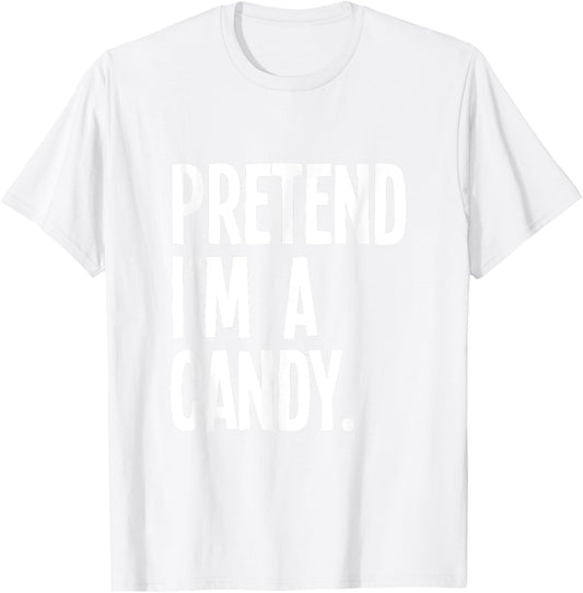 Pretend I'm A Candy Funny Halloween Party Costume T-Shirt - T-Shirt | White