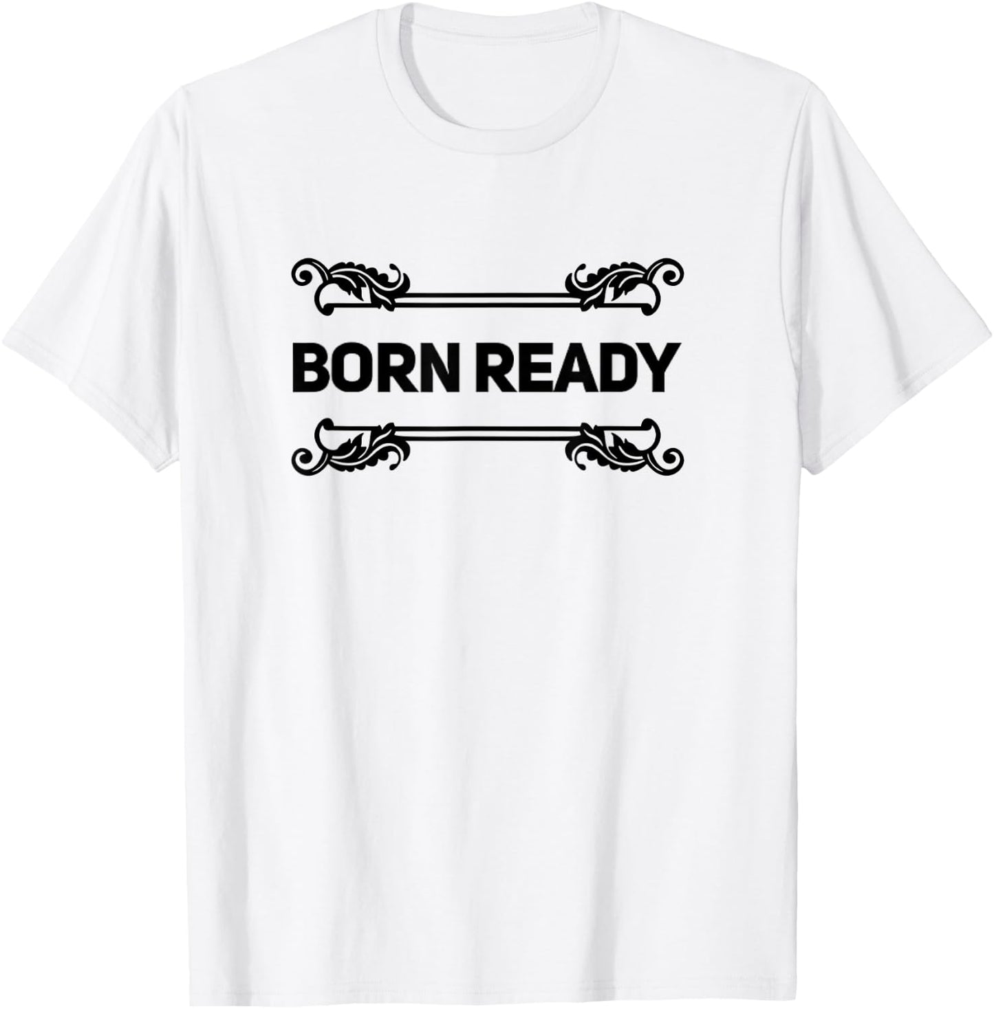 Born Ready T-Shirt - T-Shirt | White