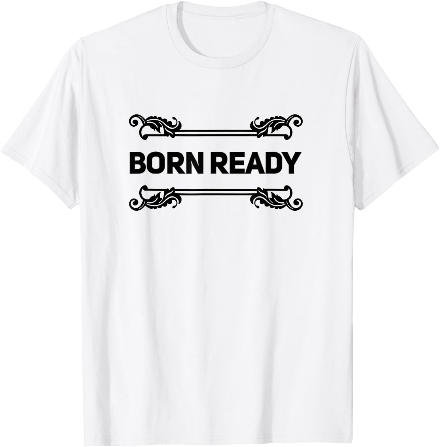 Born Ready T-Shirt - T-Shirt | White