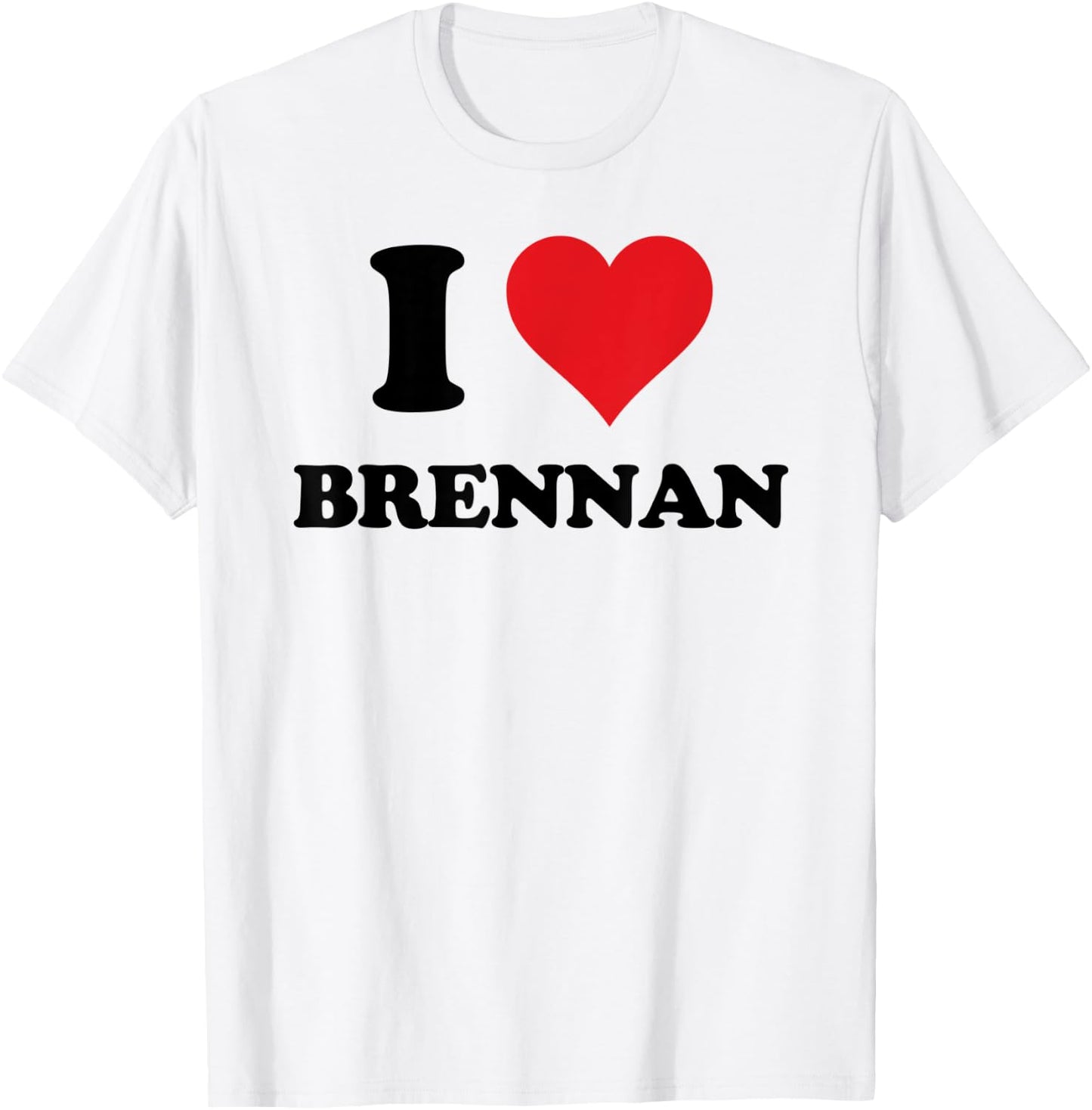 I Heart Brennan First Name I Love Personalized Stuff T-Shirt - T-Shirt | White
