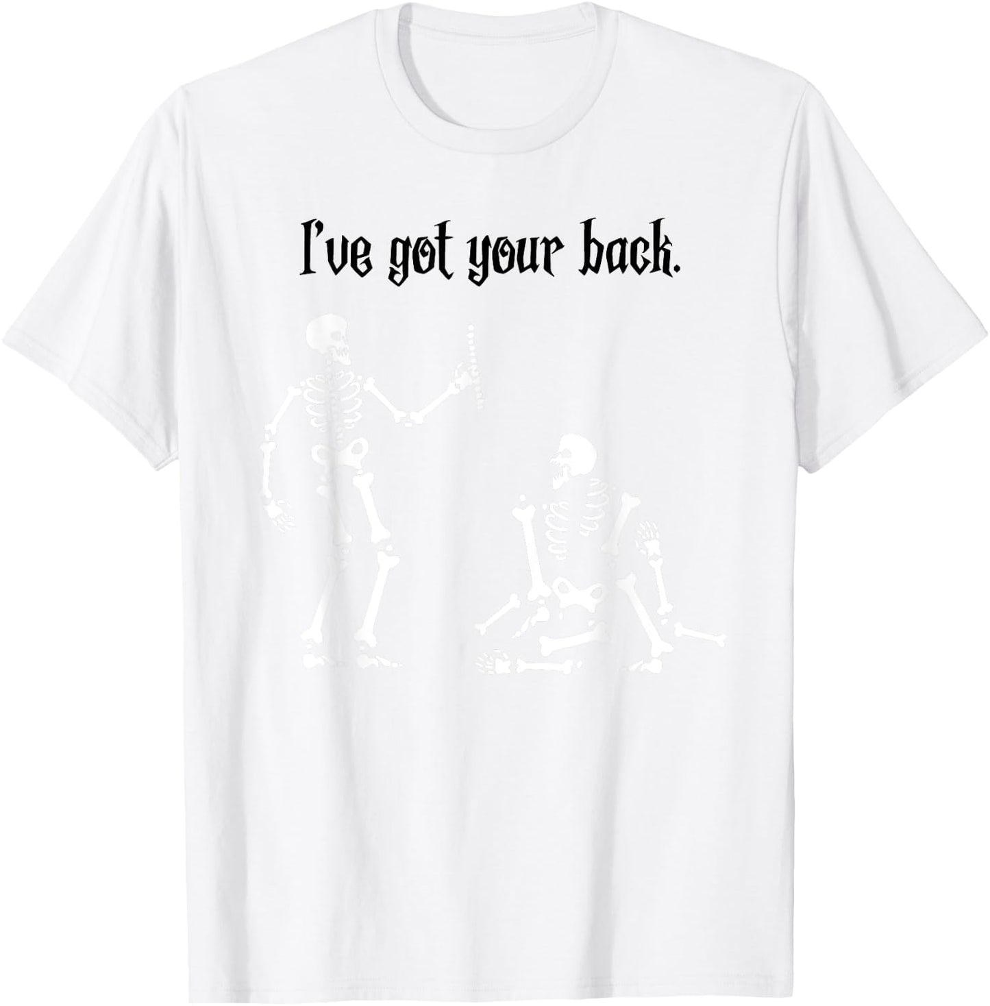 Funny Skeleton Shirt : I Got Your Back, Halloween T-Shirt - T-Shirt | White