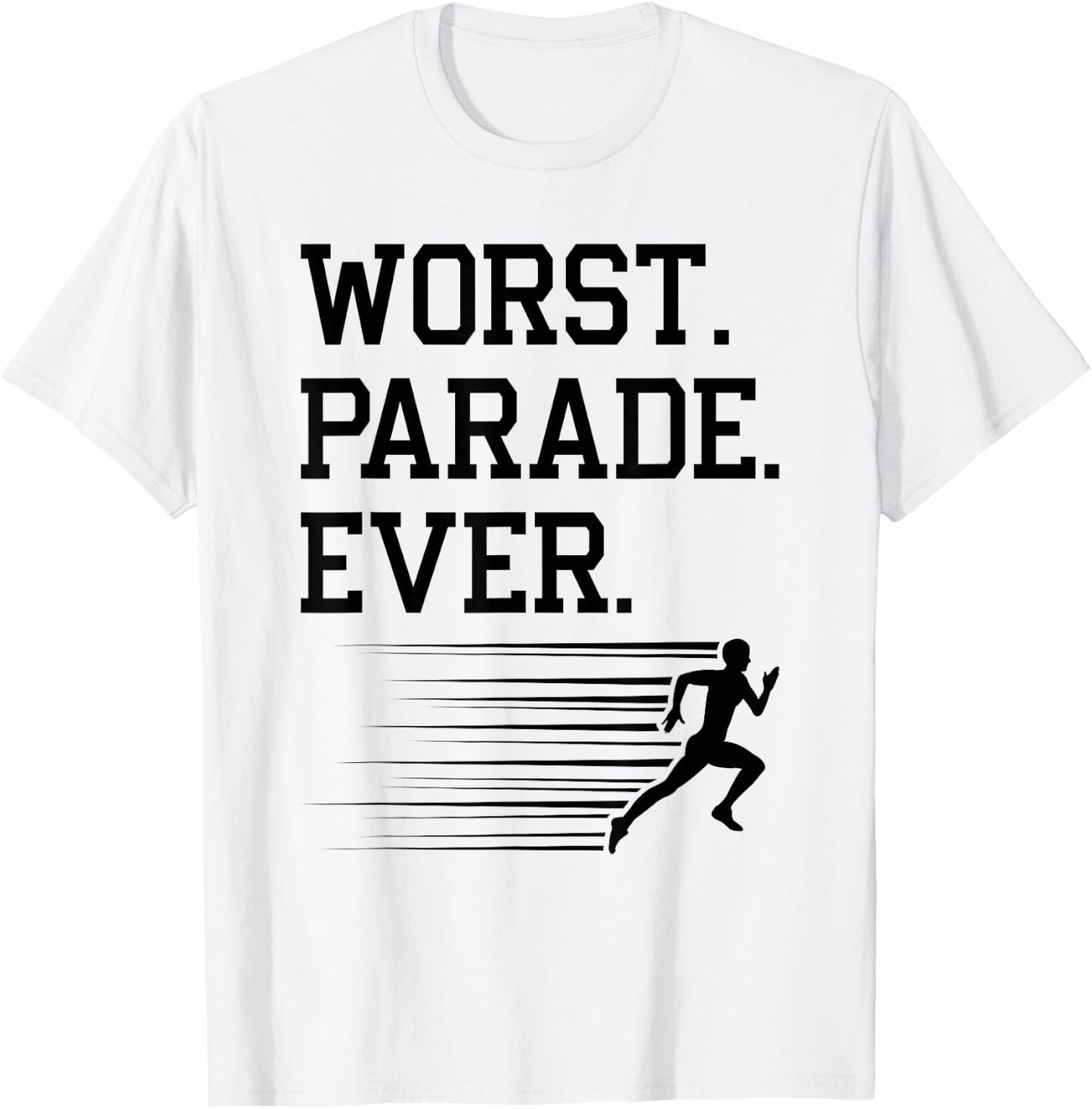 Runner Worst Parade Ever, Jogging Marathoner Funny Running T-Shirt - T-Shirt | White