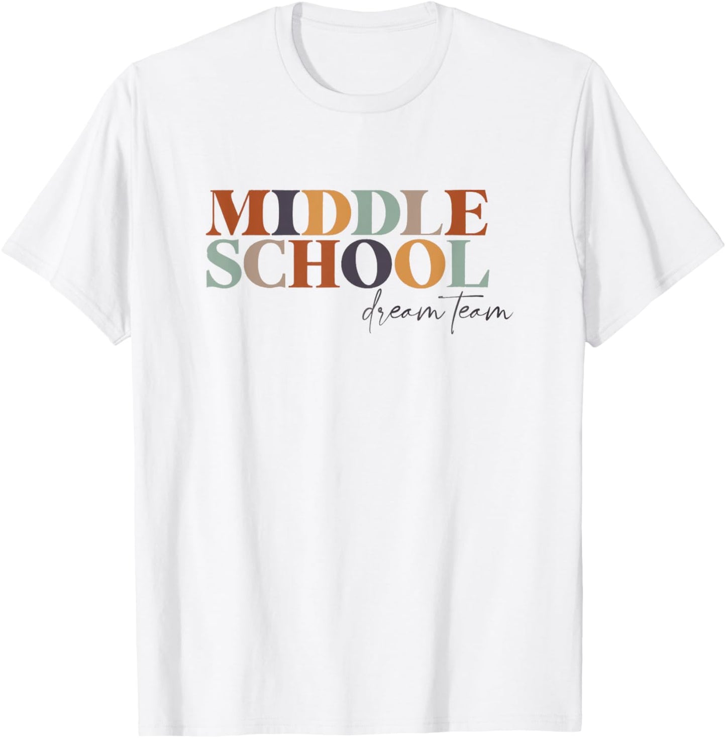 Middle School Dream Team Teacher 6th, 7th, 8th Grade Teacher T-Shirt - T-Shirt | White