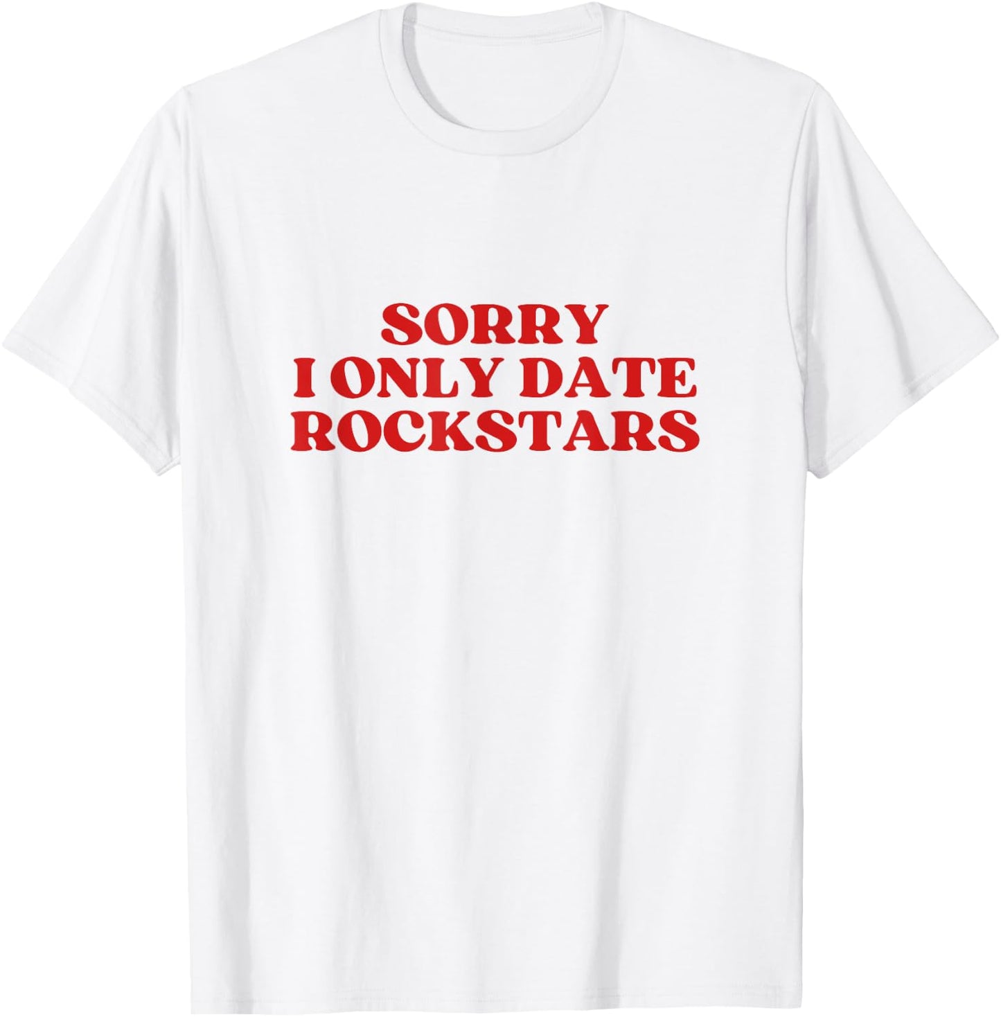 Sorry I Only Date Rockstars Y2k Aesthetic T-Shirt - T-Shirt | White