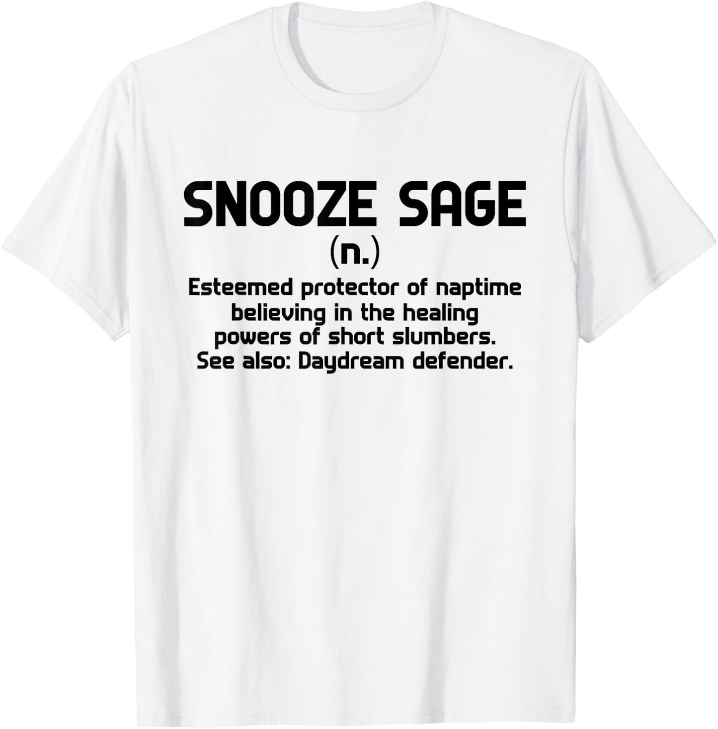 Snooze Sage - esteemed protector of naptime believing in the T-Shirt - T-Shirt | White