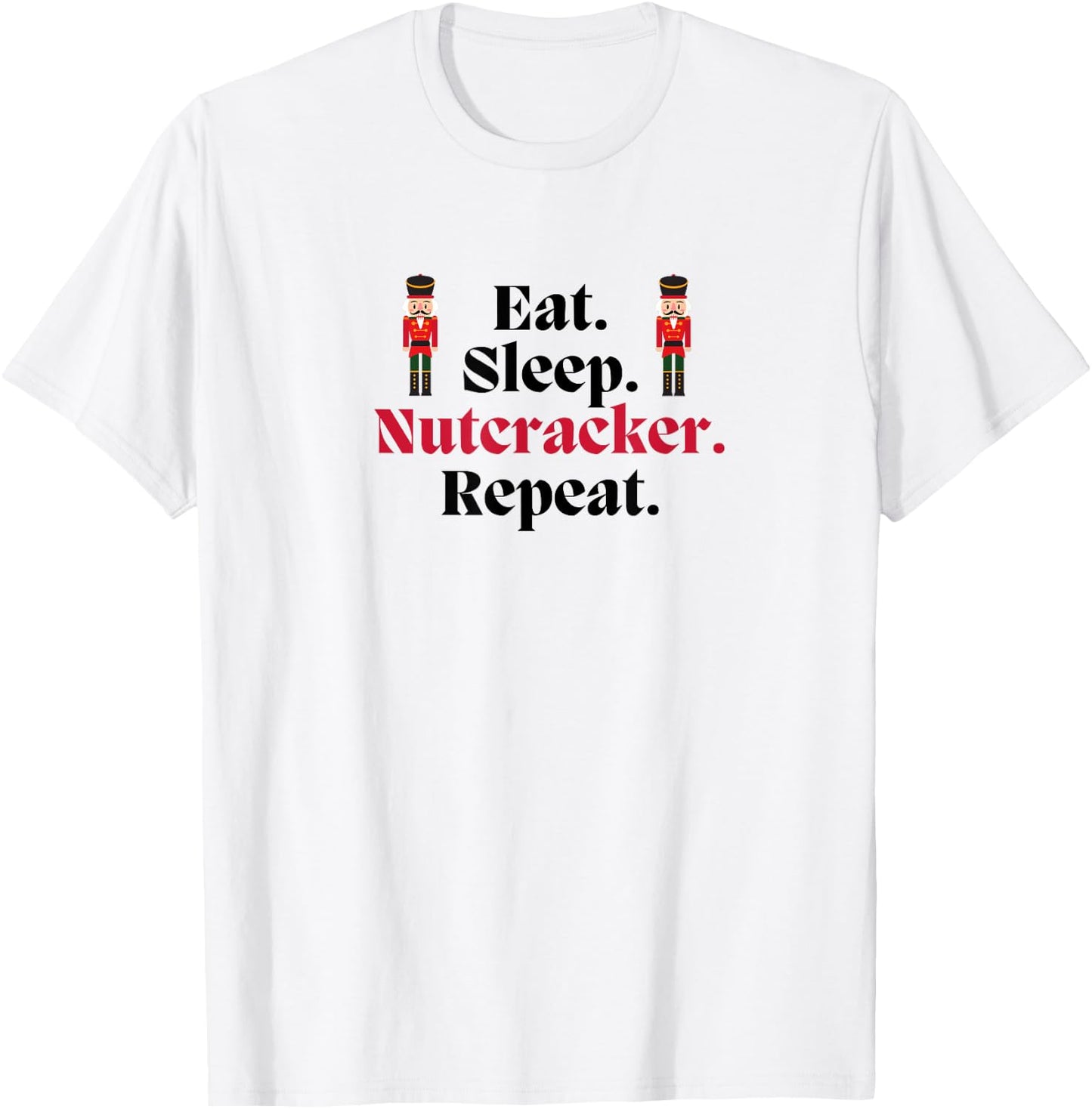 EAT SLEEP NUTCRACKER REPEAT Christmas Ballet Dancer Graphic T-Shirt - T-Shirt | White