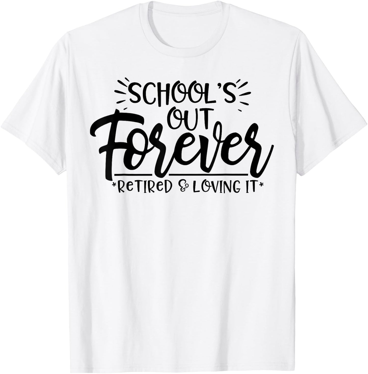 Schools Out Forever Retired Loving It Summer Teacher Student Women T-Shirt - T-Shirt | White