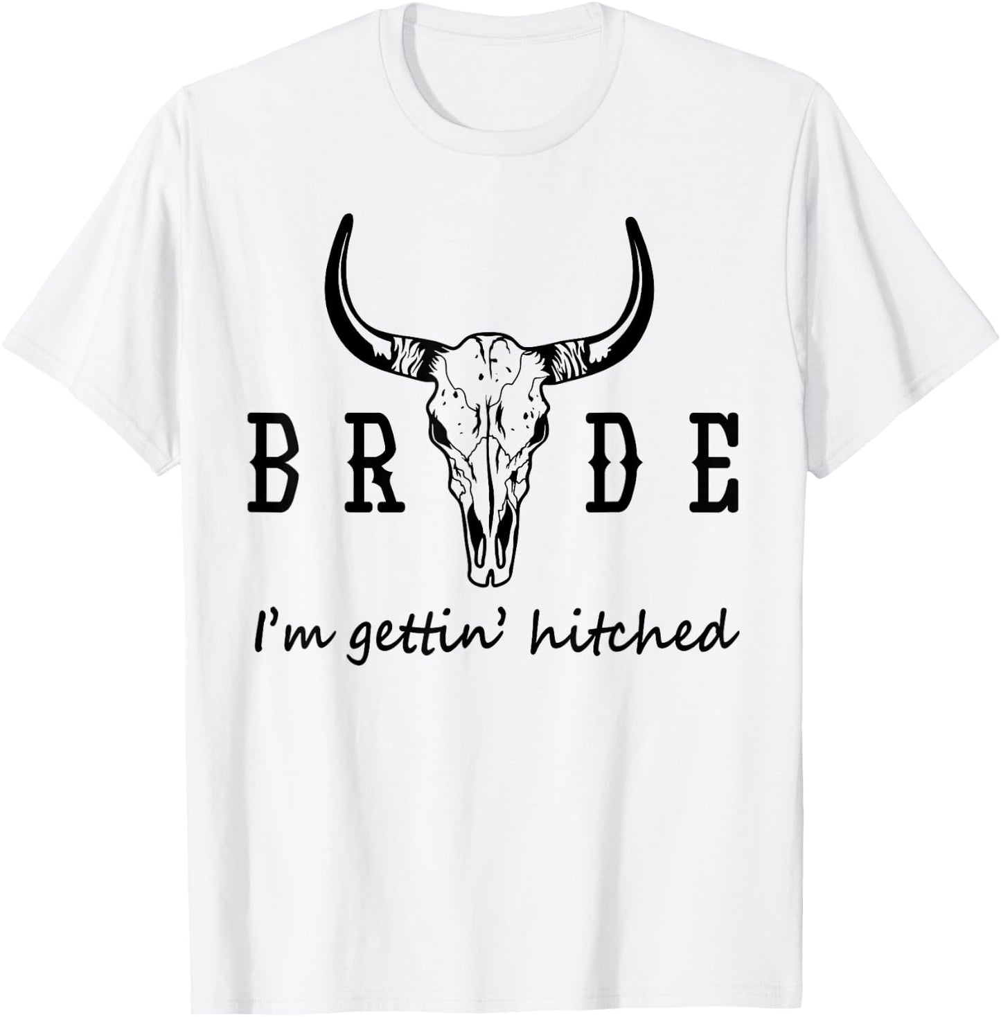 Bride I'm Getting Hitched Western Cowgirl Bachelorette Party T-Shirt - T-Shirt | White