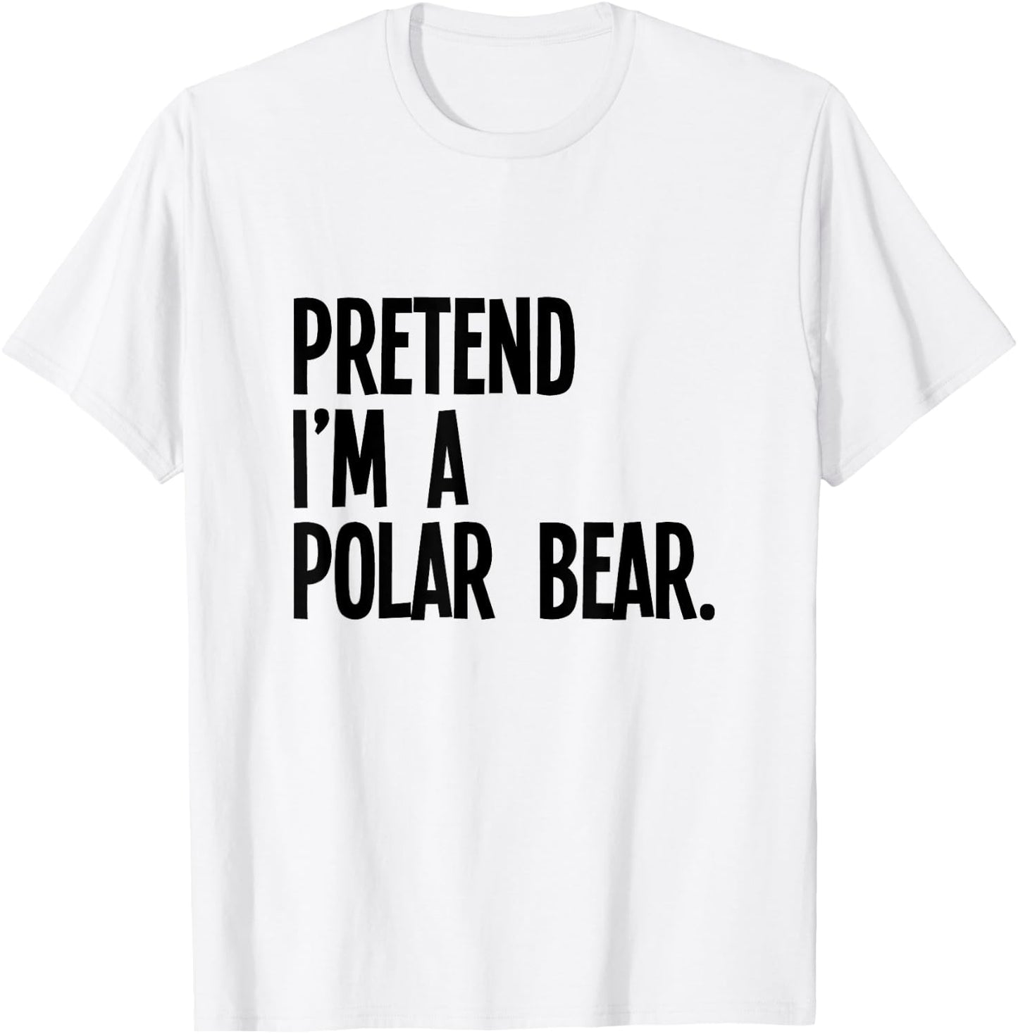 Pretend I'm A Polar Bear Funny Halloween Party Costume T-Shirt - T-Shirt | White