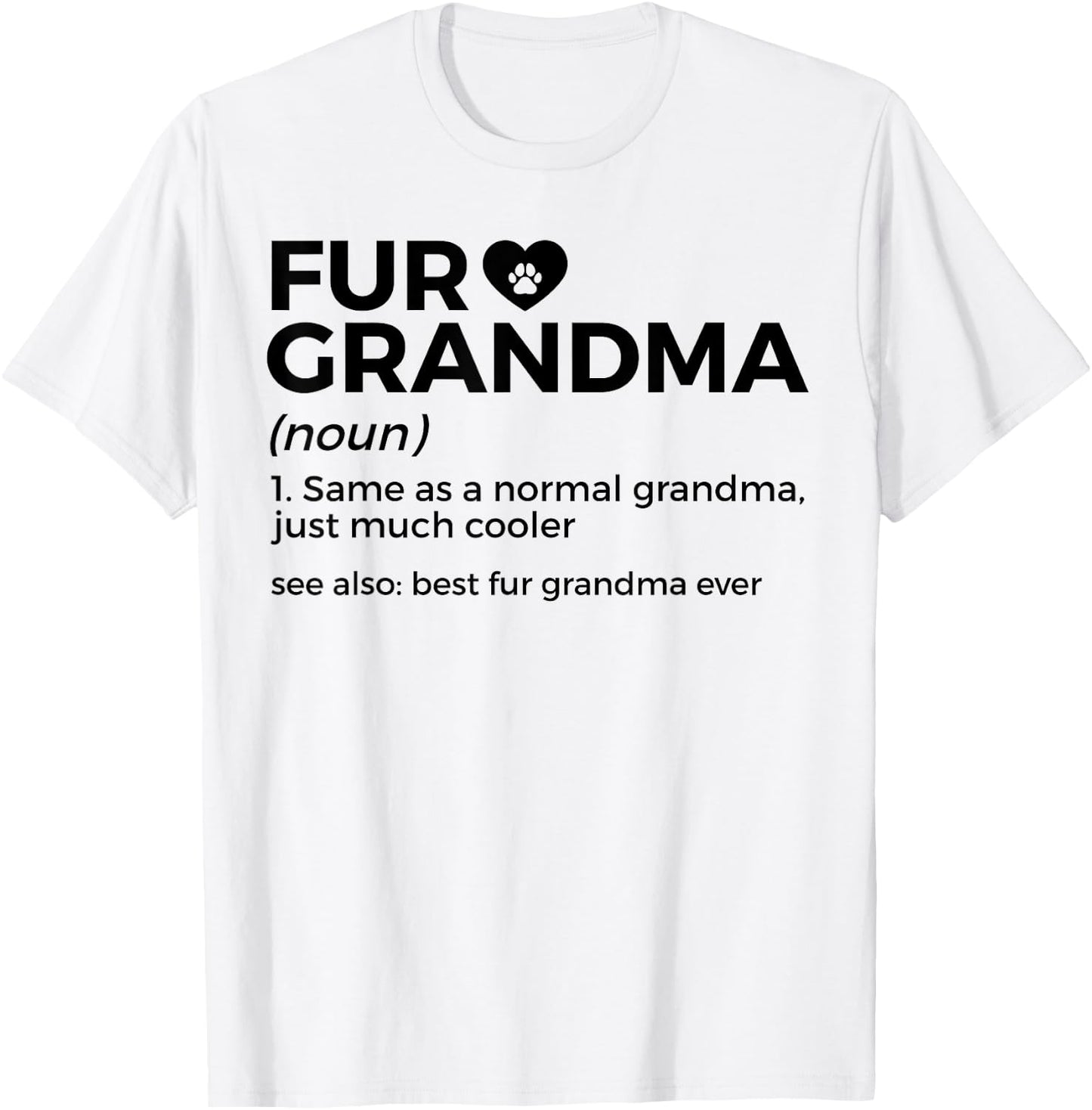 Fur Grandma Definition Funny Dog Cat Best Fur Grandma Ever T-Shirt - T-Shirt | White