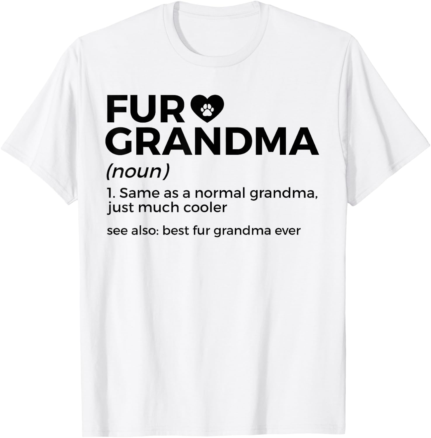 Fur Grandma Definition Funny Dog Cat Best Fur Grandma Ever T-Shirt - T-Shirt | White