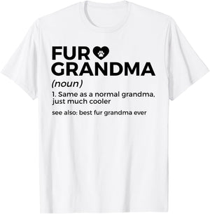 Fur Grandma Definition Funny Dog Cat Best Fur Grandma Ever T-Shirt - T-Shirt | White