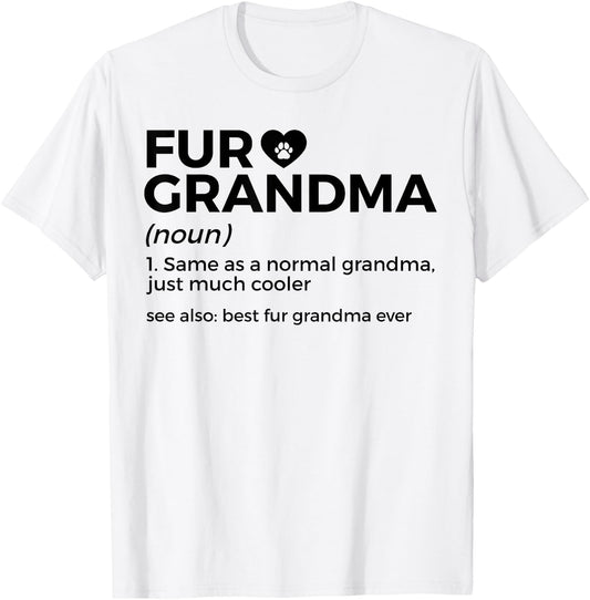 Fur Grandma Definition Funny Dog Cat Best Fur Grandma Ever T-Shirt - T-Shirt | White