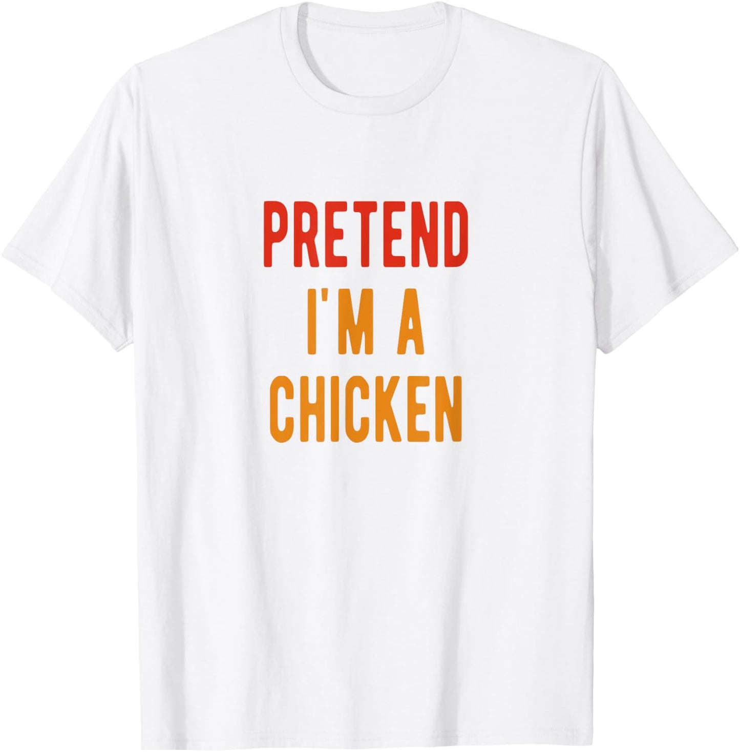 Chicken Costume Pretend i am a Chicken Halloween T-Shirt - T-Shirt | White