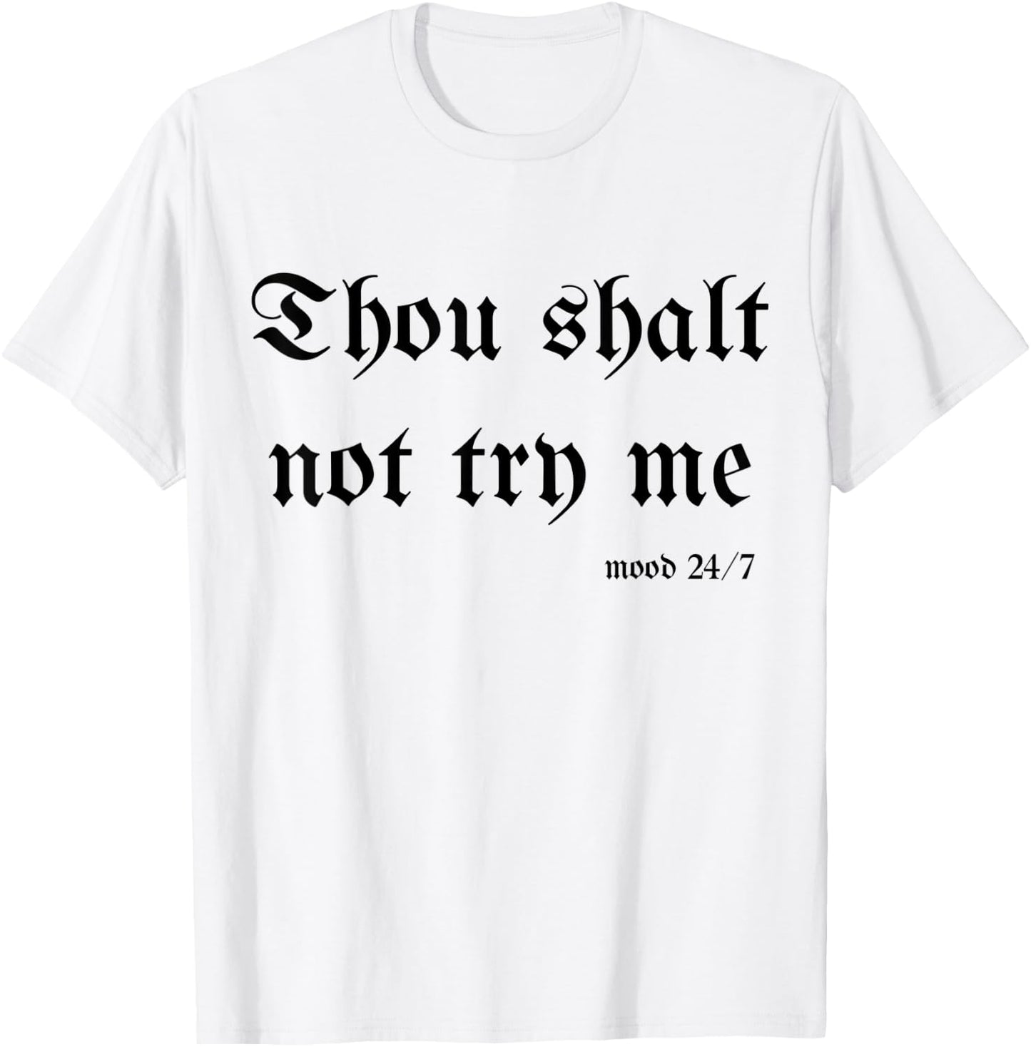 Thou Shalt Not Try Me Mood 24/7 Sarcastic Mom Biblical Quote T-Shirt - T-Shirt | White