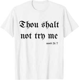 Thou Shalt Not Try Me Mood 24/7 Sarcastic Mom Biblical Quote T-Shirt - T-Shirt | White