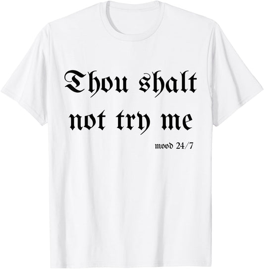 Thou Shalt Not Try Me Mood 24/7 Sarcastic Mom Biblical Quote T-Shirt - T-Shirt | White
