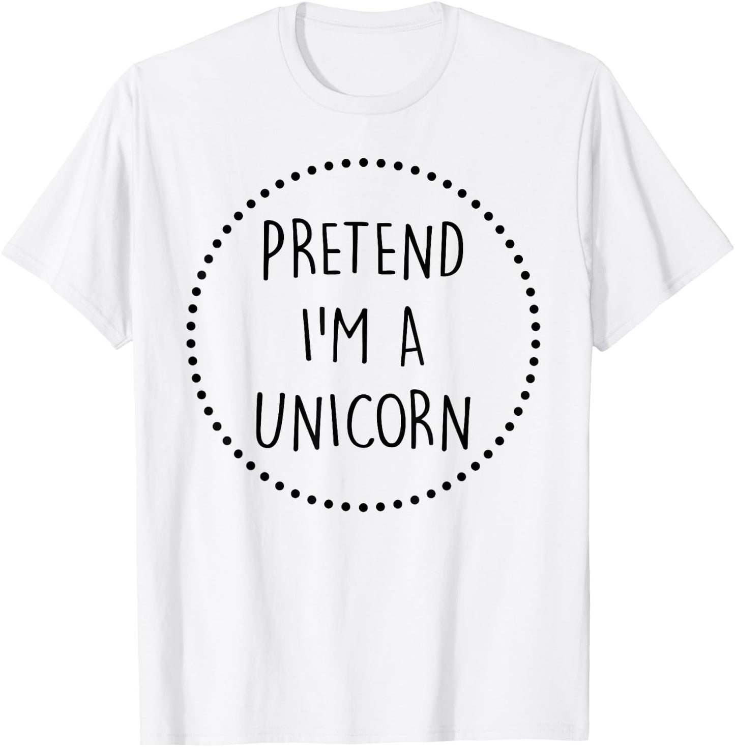Pretend Im a Unicorn Halloween Costume T-Shirt - T-Shirt | White