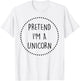 Pretend Im a Unicorn Halloween Costume T-Shirt - T-Shirt | White