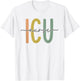 ICU Nurse Intensive Care Unit Nurse Nursing Critical Care T-Shirt - T-Shirt | White