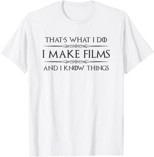 Filmmaker Gifts - I Make Films and I Know Things Funny Film T-Shirt - T-Shirt | White