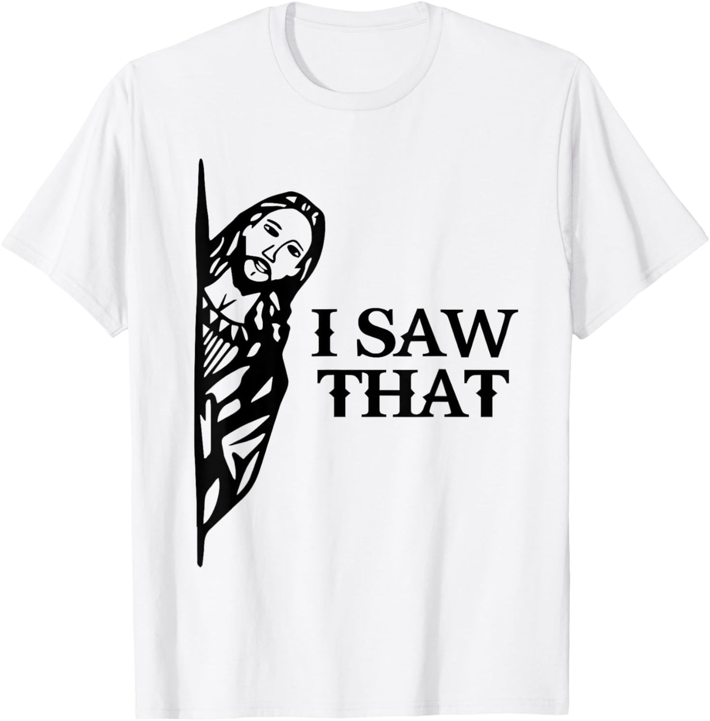 I Saw That Funny Jesus Christian Saying Quote Women T-Shirt - T-Shirt | White