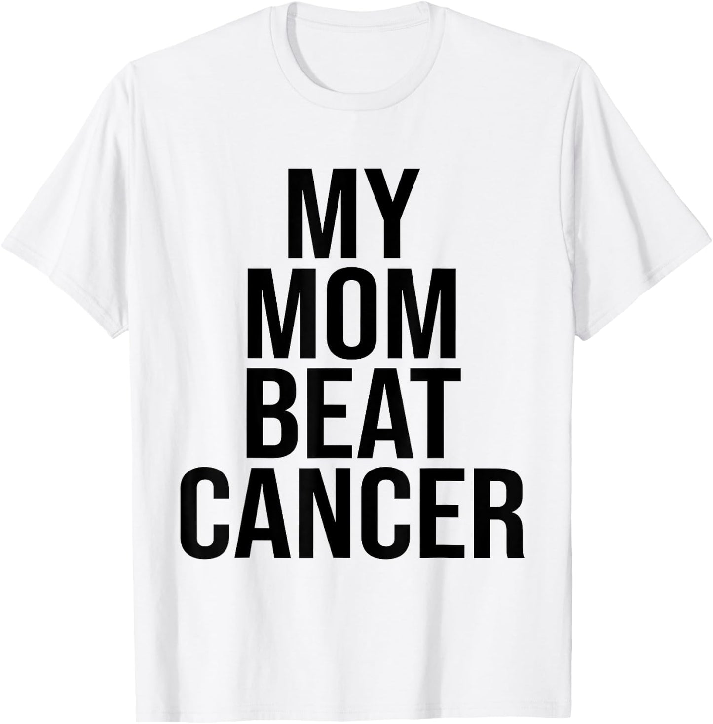 My mom beat cancer T-Shirt - T-Shirt | White
