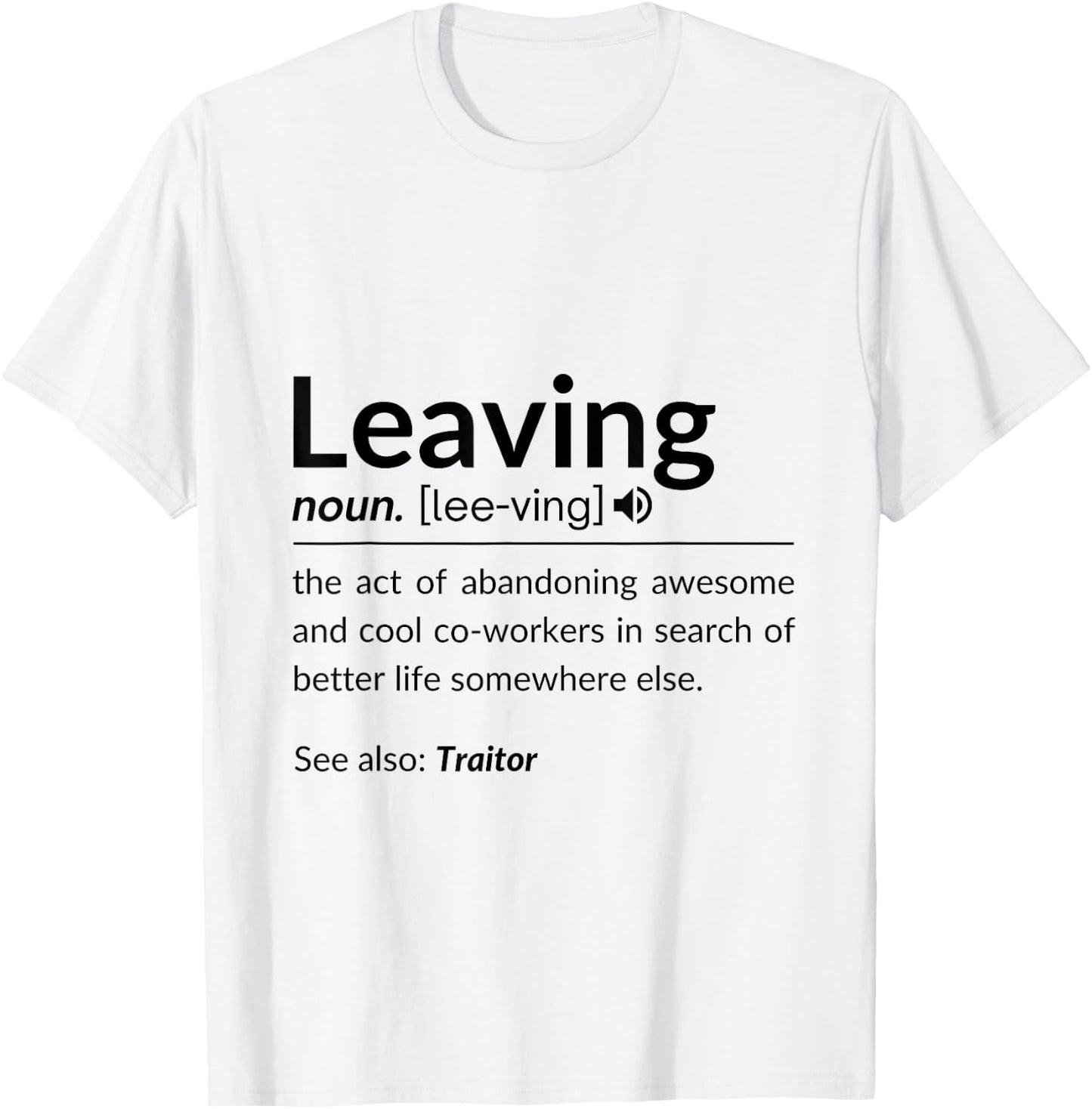 Definition Of Leaving For Coworkers Leaving For New Jobs T-Shirt - T-Shirt | White