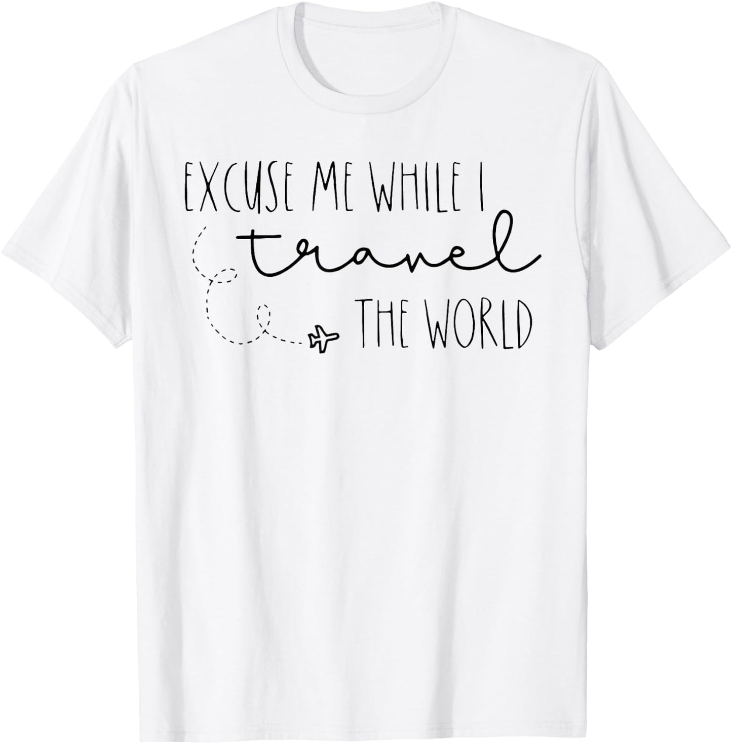 Excuse Me While I Travel The World T-Shirt - T-Shirt | White