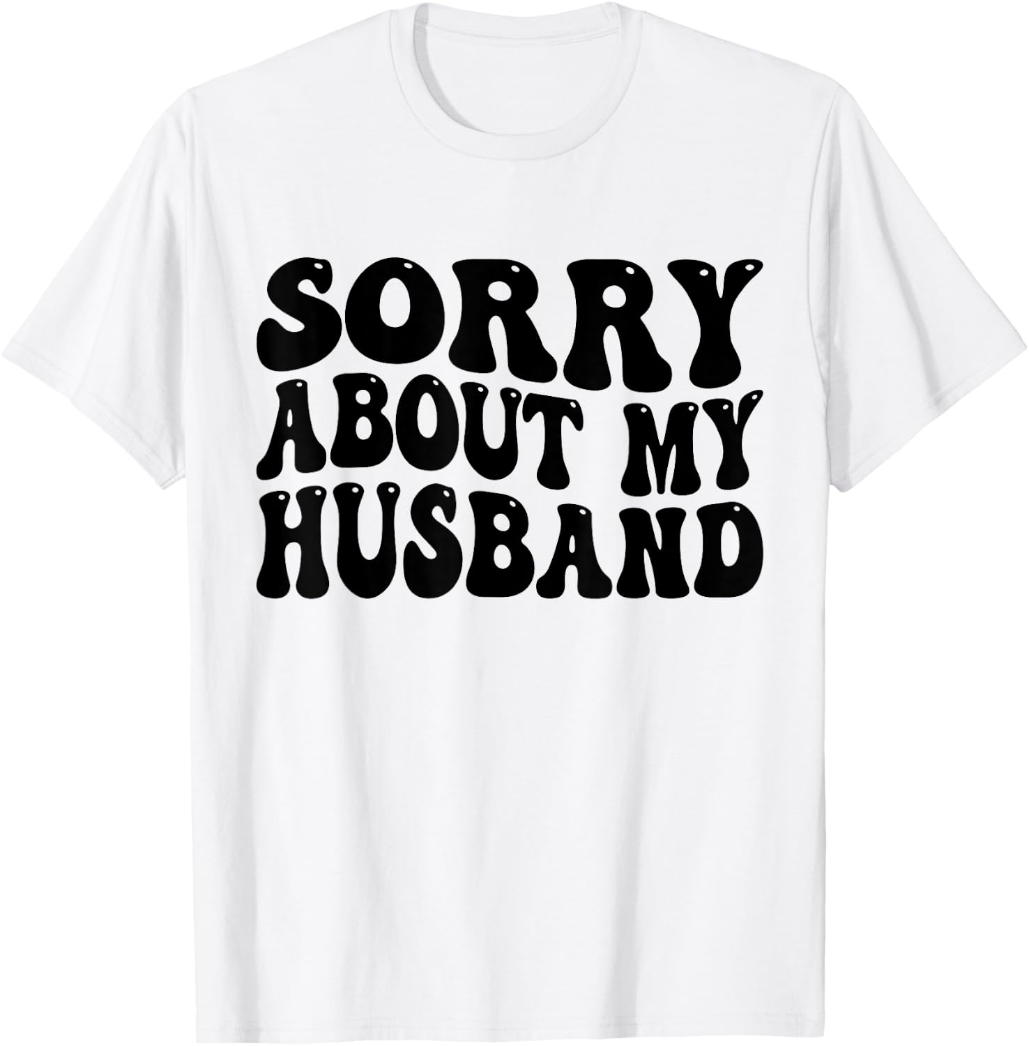 Sorry About My Husband T-Shirt - T-Shirt | White